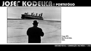 // PORTEFÓLIO

França. 1973.
Nord-Pas-de-Calais.
Calais.

CRISTIANO FREITAS // COMUNICAÇÃO E MULTIMÉDIA // UTAD

 