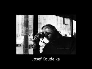 Josef Koudelka
 