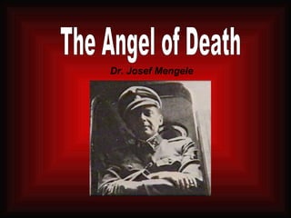 The Angel of Death Dr. Josef Mengele 