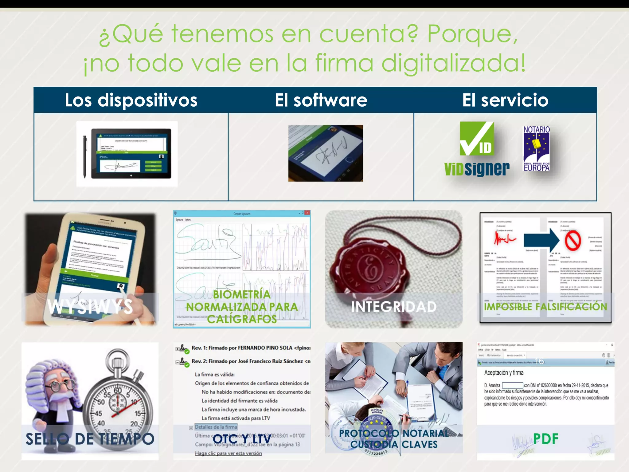 ¿Qué tenemos en cuenta? Porque,
¡no todo vale en la firma digitalizada!
16
Los dispositivos El software El servicio
 
