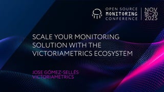 OSMC 2025: Scale Your Monitoring Solution With the VictoriaMetrics ...