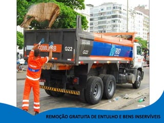 REMOÇÃO GRATUITA DE ENTULHO E BENS INSERVÍVEIS
 