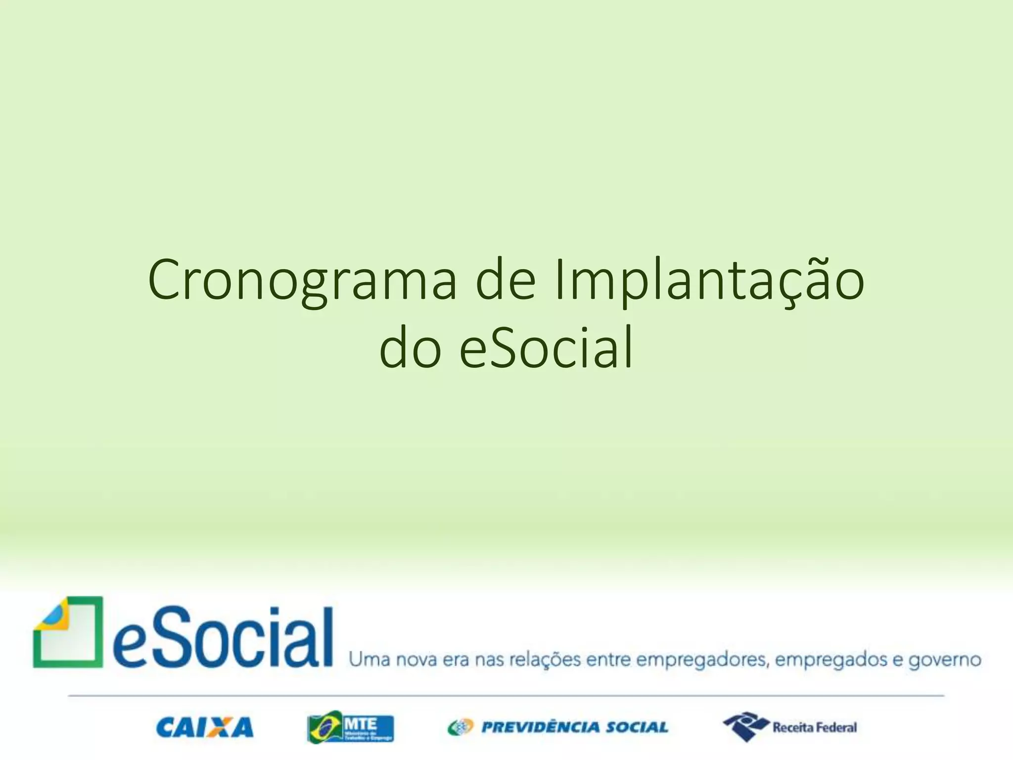 Cronograma de Implantação
do eSocial
 
