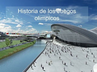 Historia de los Juegos
       olimpicos
 