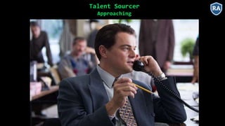 Talent Sourcer
Approaching
 