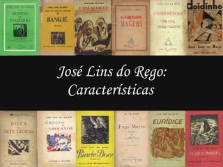 José Lins do Rego: Características 