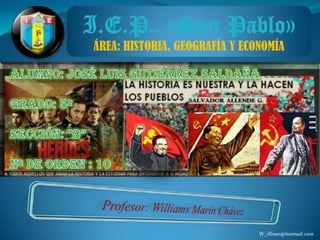 I.E.P.. «San Pablo»
ÁREA: HISTORIA, GEOGRAFÍA Y ECONOMÍA




                               W_illmar@hotmail.com
 