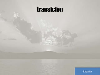 transición
Regresar
