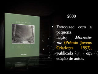. Antes de dedicar-se profissionalmente à escrita, trabalhou como professor em Praia, Cabo Verde e em várias cidades de Portugal.

2000
 Estreou-se com a
pequena
ficção
Morresteme (Prémio Jovens
Criadores
1997),
publicada
em
edição de autor.

 