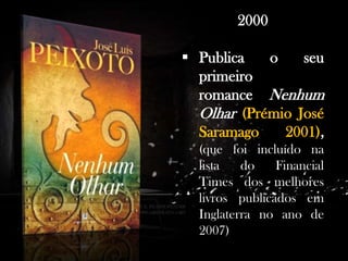 . Antes de dedicar-se profissionalmente à escrita, trabalhou como professor em Praia, Cabo Verde e em várias cidades de Portugal.

2000
 Publica
o
seu
primeiro
romance Nenhum
Olhar (Prémio José
Saramago
2001),
(que foi incluído na
lista
do
Financial
Times dos melhores
livros publicados em
Inglaterra no ano de
2007)

 