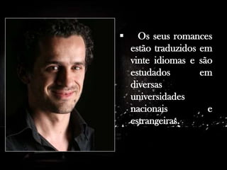 . Antes de dedicar-se profissionalmente à escrita, trabalhou como professor em Praia, Cabo Verde e em várias cidades de Portugal.



Os seus romances
estão traduzidos em
vinte idiomas e são
estudados
em
diversas
universidades
nacionais
e
estrangeiras.

 