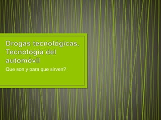 Que son y para que sirven?
 