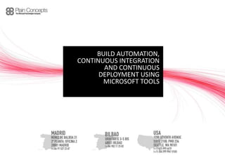 Build automation, continuous integration and continuous deployment using Microsoft tools 
