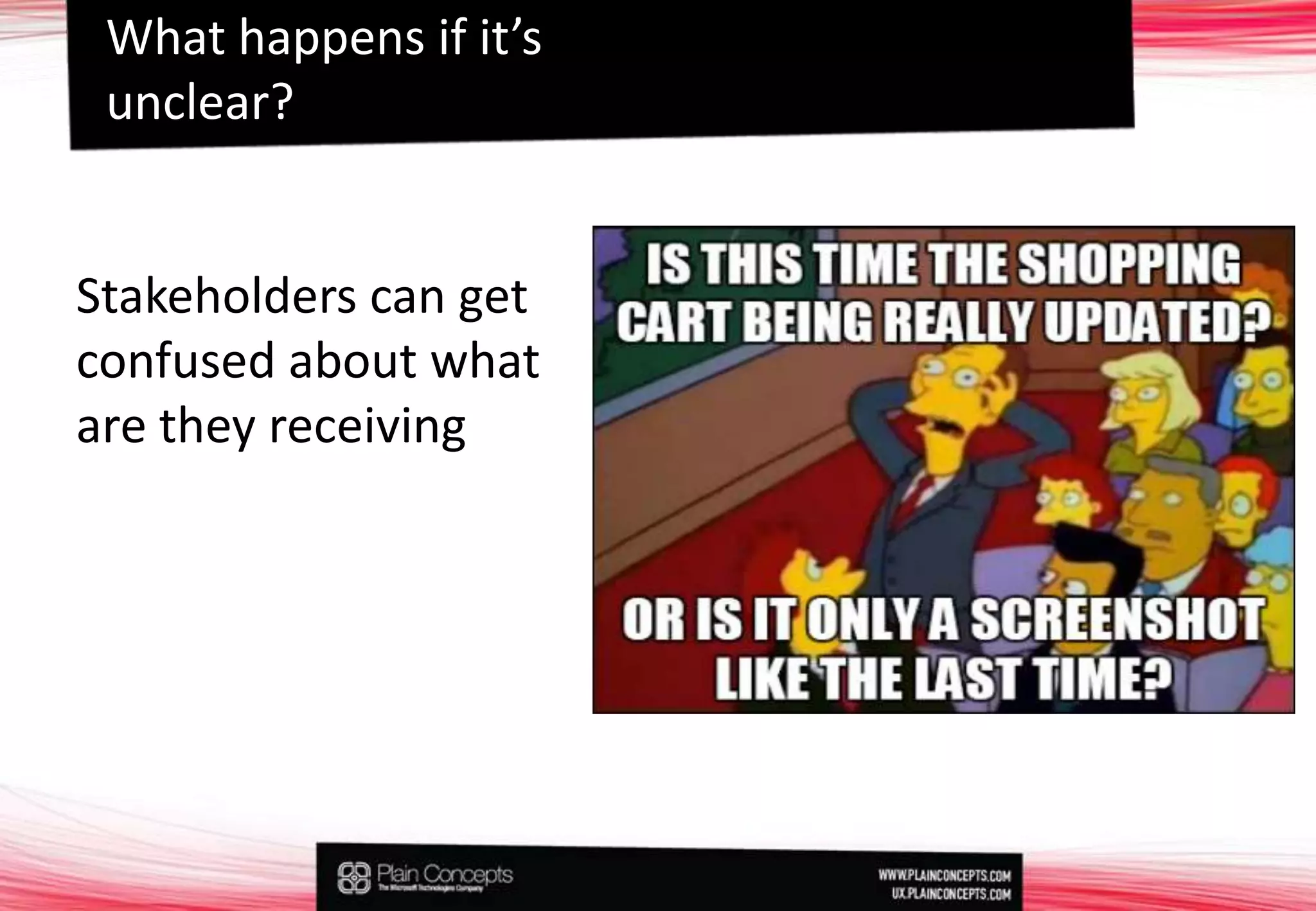 Whathappensifit’sunclear?Stakeholders can get confused about what are they receiving