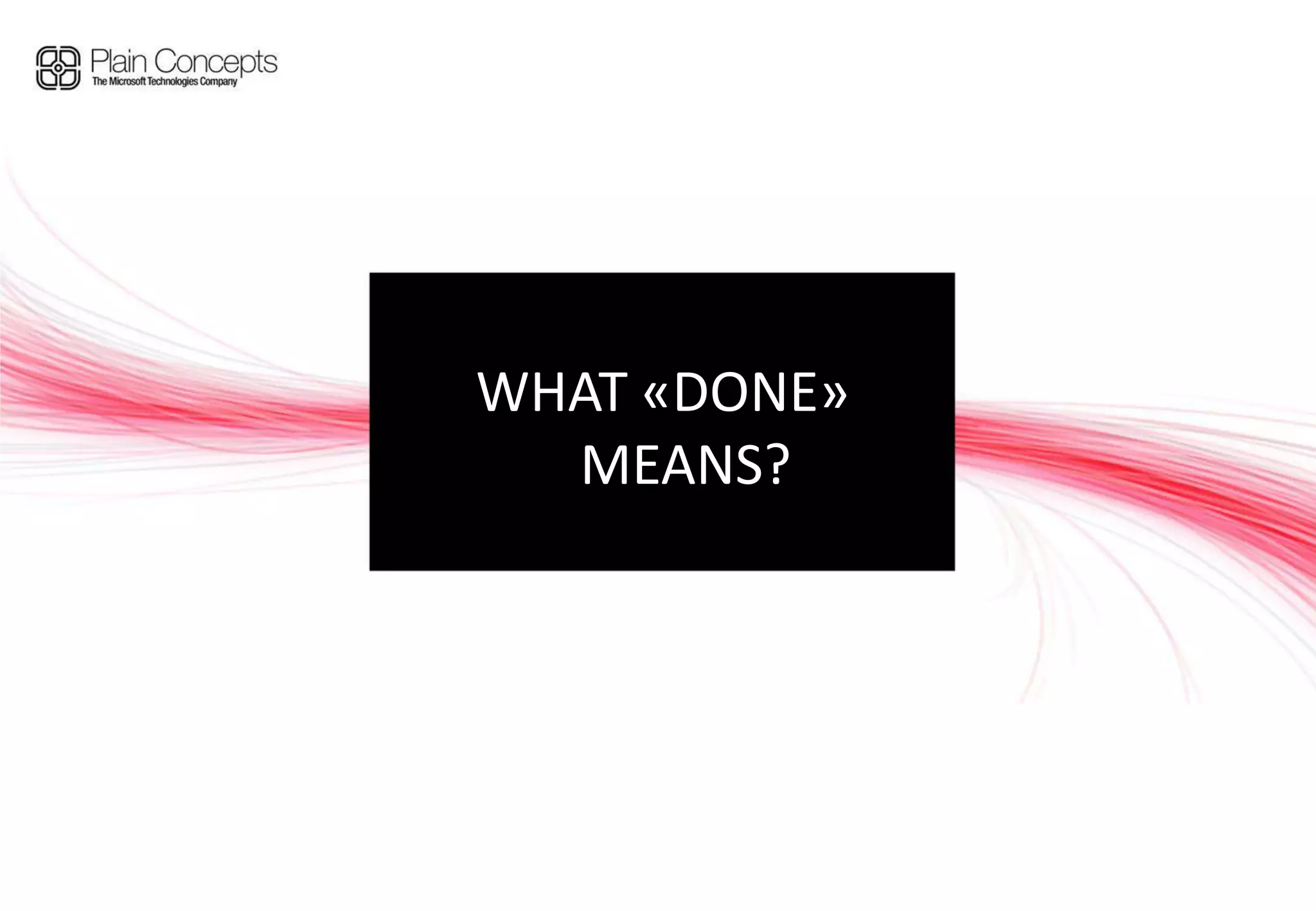 WHAT «DONE» MEANS?