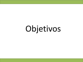 Objetivos
 