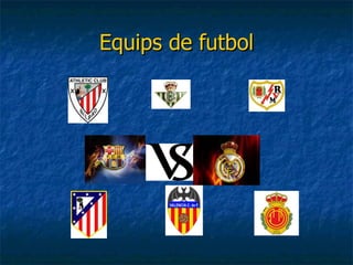 Equips de futbol
 