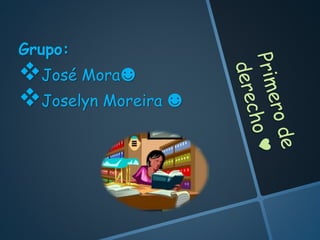 Grupo:
José Mora☻
Joselyn Moreira ☻
 