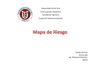 Universidad Fermín Toro
Vicerrectorado Académico
Facultad de Ingeniería
Escuela de Telecomunicaciones
Joselyn Serrano
22,271,356
Ing. Telecomunicaciones
SAIA B
 
