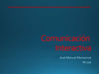 Comunicación
Interactiva
 