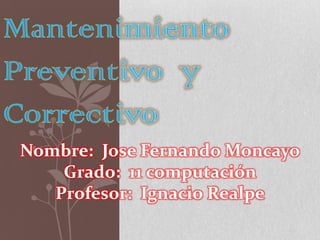 Nombre: Jose Fernando Moncayo
Grado: 11 computación
Profesor: Ignacio Realpe
 