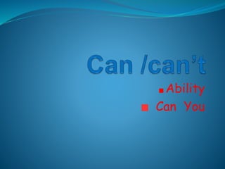 Ability
Can You
 