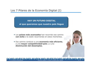 N.º 4
Los 7 Pilares de la Economía Digital (I)
HAY UN FUTURO DIGITAL
al que queremos que nuestro país llegue
•  Los países...