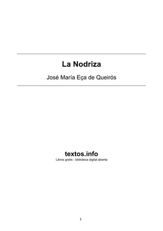 La Nodriza
José María Eça de Queirós
textos.info
Libros gratis - biblioteca digital abierta
1
 
