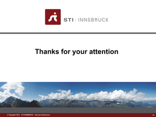 ©w Cwowp.ysrtiig-ihntn 2s0b1r2u c k S.aTtI INNSBRUCK www.sti-innsbruck.at 
Thanks for your attention 
61 
