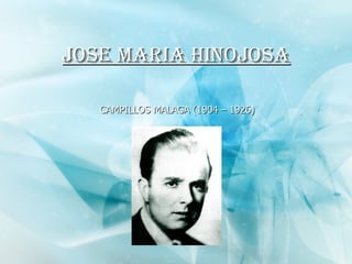 JOSE MARIA HINOJOSA CAMPILLOS MALAGA (1904 – 1926) 