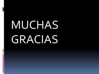 MUCHAS
GRACIAS
 