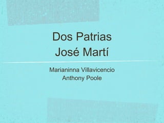 Dos Patrias José Martí ,[object Object],[object Object]