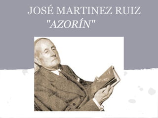 JOSÉ MARTINEZ RUIZ
   "AZORÍN"
 