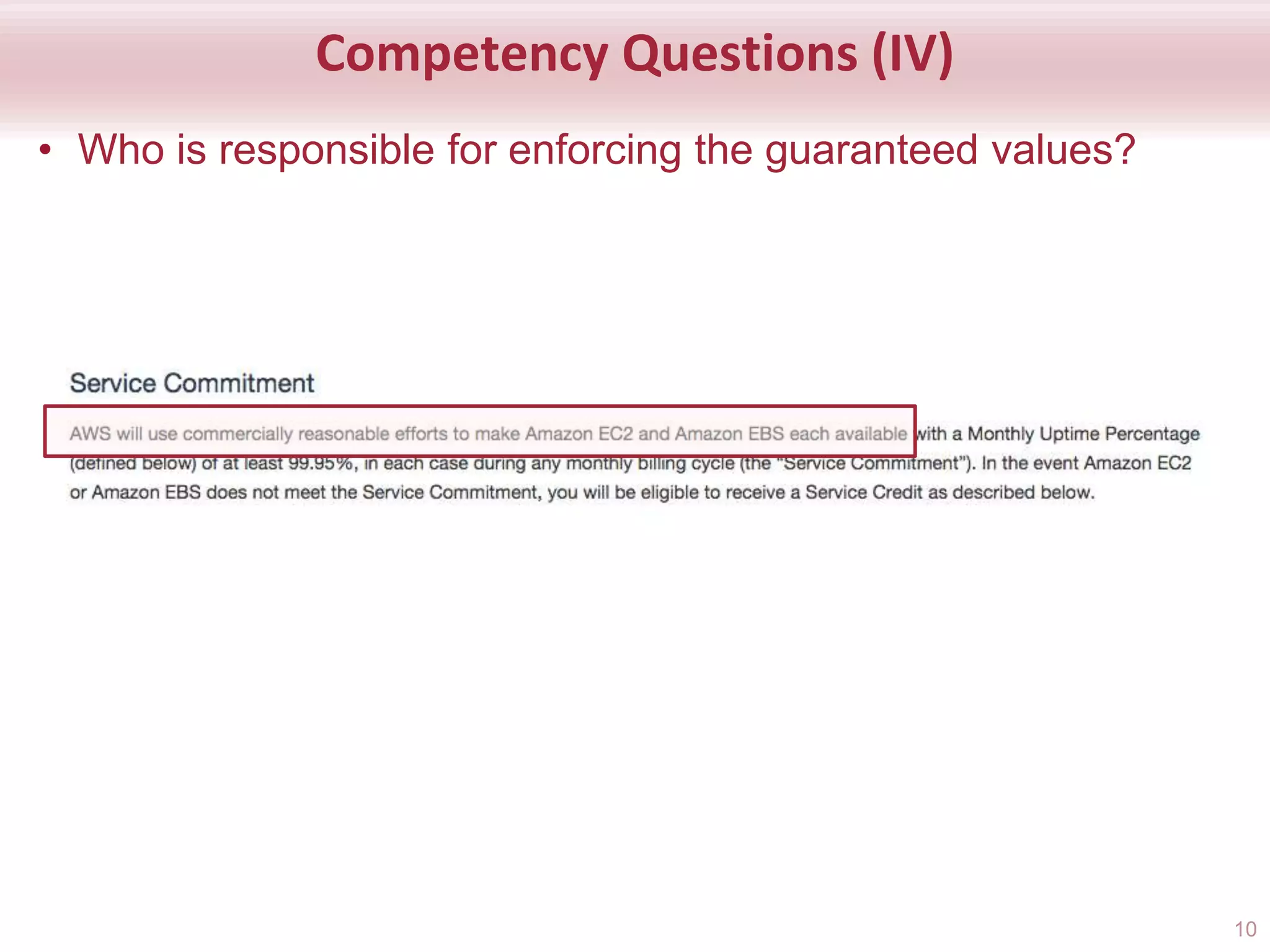 Competency Questions (IV)
• Who is responsible for enforcing the guaranteed values?
10
 