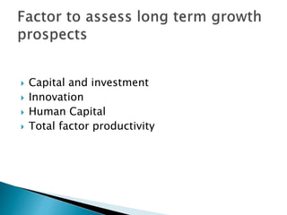  Capital and investment
 Innovation
 Human Capital
 Total factor productivity
 