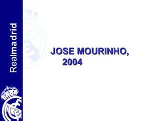 JOSE MOURINHO, 2004  