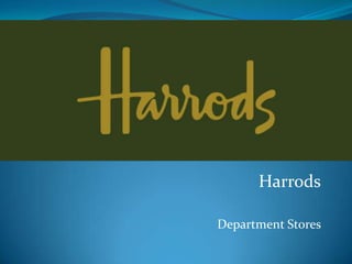 Harrods

Department Stores
 