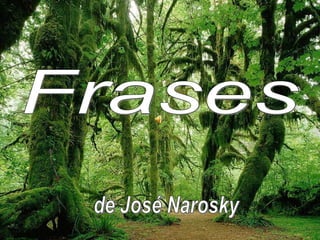 Frases de José Narosky 