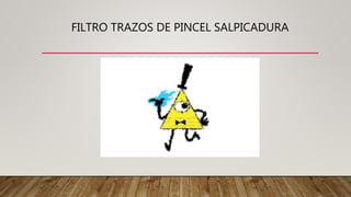 FILTRO TRAZOS DE PINCEL SALPICADURA