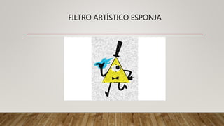 FILTRO ARTÍSTICO ESPONJA