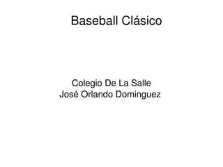 Baseball Clásico Colegio De La Salle José Orlando Dominguez  