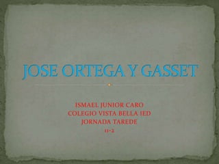 ISMAEL JUNIOR CARO
COLEGIO VISTA BELLA IED
JORNADA TAREDE
11-2
 
