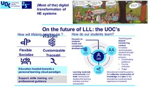 On the future of LLL: the UOC’s
visionHow will lifelong learning be ?
Education headed towards a
personal learning cloud p...
