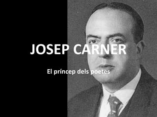 JOSEP CARNER El príncepdels poetes 