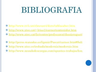 BIBLIOGRAFIA   http://www.tv3.cat/elmeuavi/dors/tablasaber.htm http://www.xtec.cat/~lrius1/carner/contenidor.htm http://www.xtec.cat/lic/centre/professorat/dossiersgust/Carner_1997.pdf   http://perso.wanadoo.es/lipmic/Poecat/carner.htm#Solitud%20serena http://www.xtec.es/trobada/modernis/modernis.htm http://www.mundodescargas.com/apuntes-trabajos/lengua_espanyola/decargar_literatura-modernista-y-generacion-del-98.pdf 