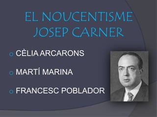 EL NOUCENTISME  JOSEP CARNER ,[object Object]