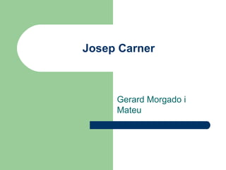 Josep Carner Gerard Morgado i Mateu 