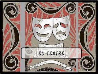 El teatre
 