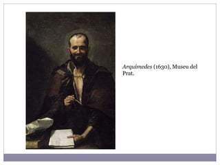 Arquímedes  (1630), Museu del Prat. 
