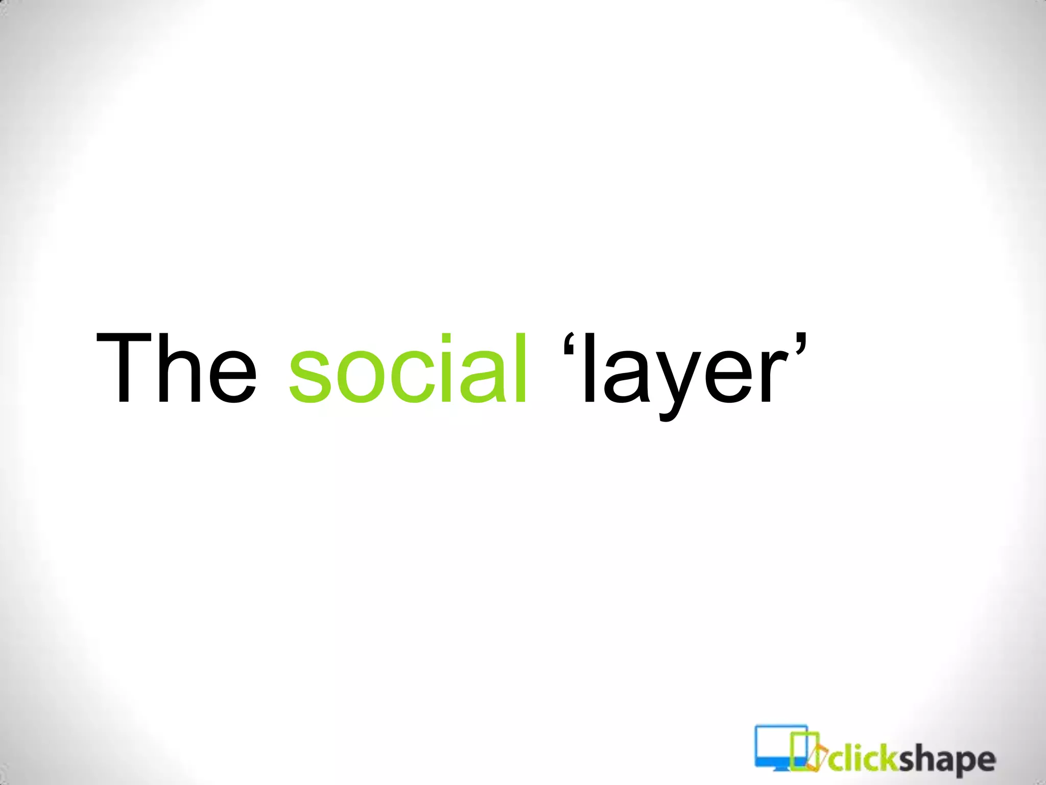 The social ‘layer’
 